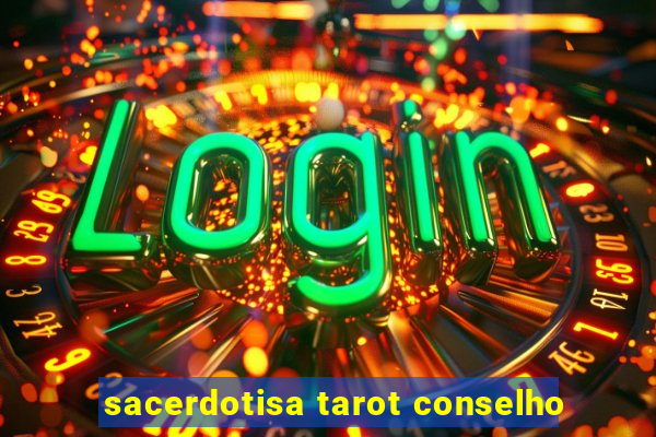 sacerdotisa tarot conselho